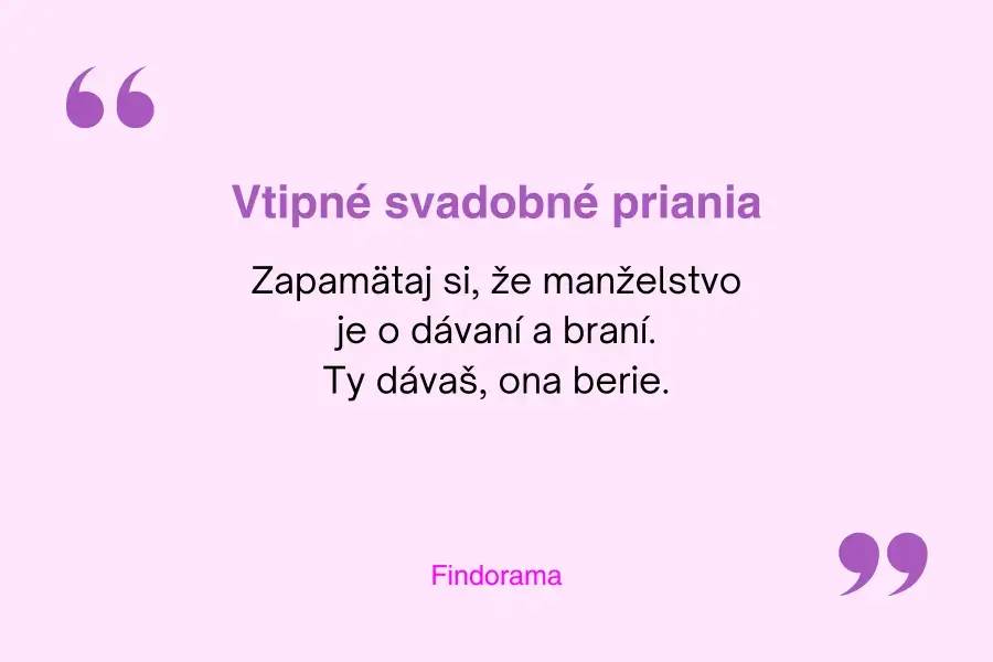vtipné svadobné prianie s textom Zapamätaj si, že manželstvo je o dávaní a braní. Ty dávaš, ona berie.